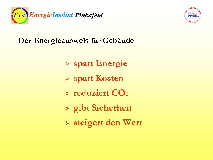Der Energieausweis für Gebäude Ø spart Energie Ø spart Kosten Ø reduziert CO 2
