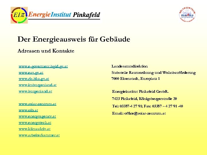 Der Energieausweis für Gebäude Adressen und Kontakte www. e-goverment. bgld. gv. at Landesamtsdirektion www.