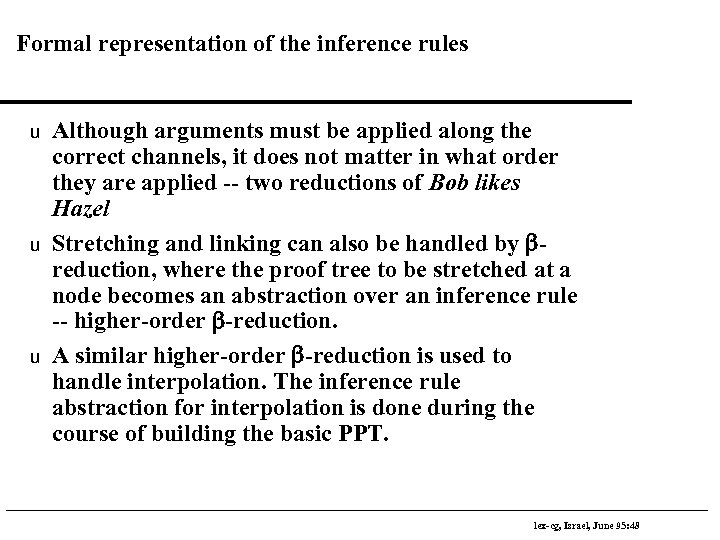 Formal representation of the inference rules u u u Although arguments must be applied