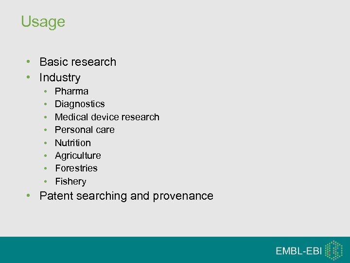 Usage • Basic research • Industry • • Pharma Diagnostics Medical device research Personal