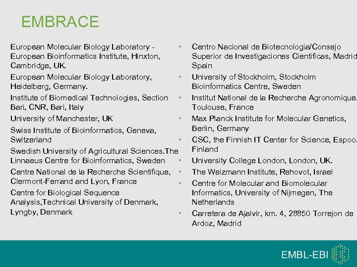 EMBRACE European Molecular Biology Laboratory • European Bioinformatics Institute, Hinxton, Cambridge, UK. European Molecular