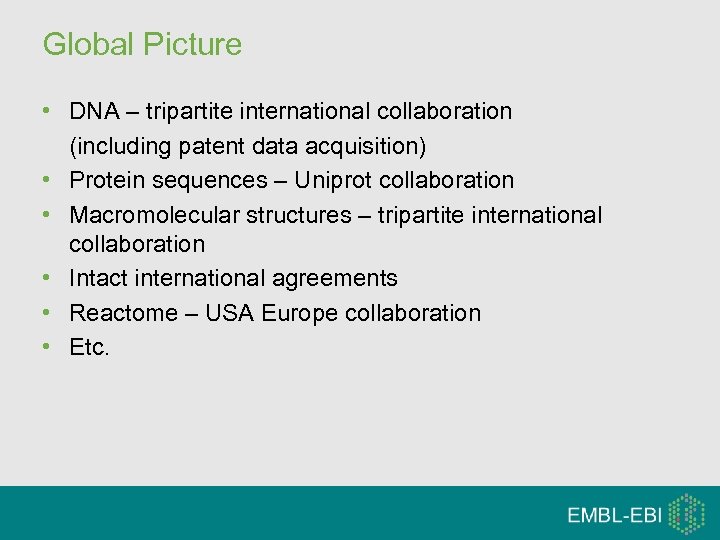 Global Picture • DNA – tripartite international collaboration (including patent data acquisition) • Protein