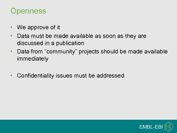 Openness • We approve of it • Data must be made available as soon