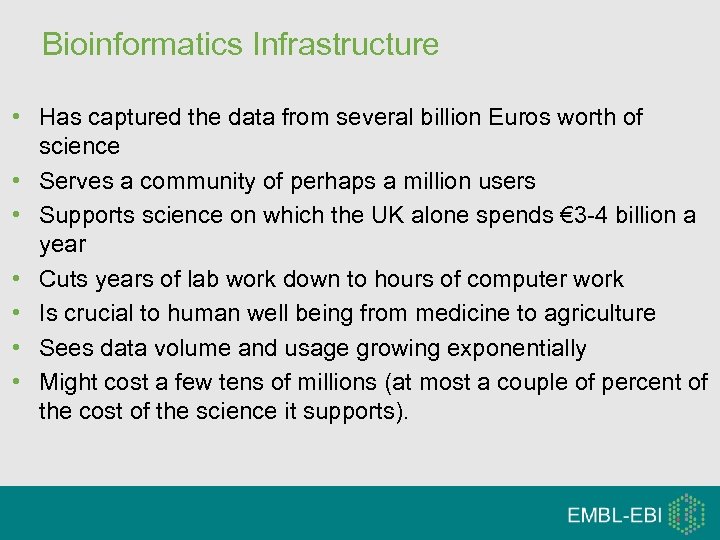 Bioinformatics Infrastructure • Has captured the data from several billion Euros worth of science