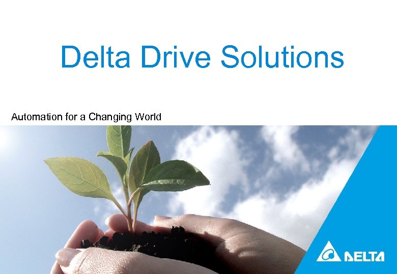 Delta Drive Solutions Automation for a Changing World 