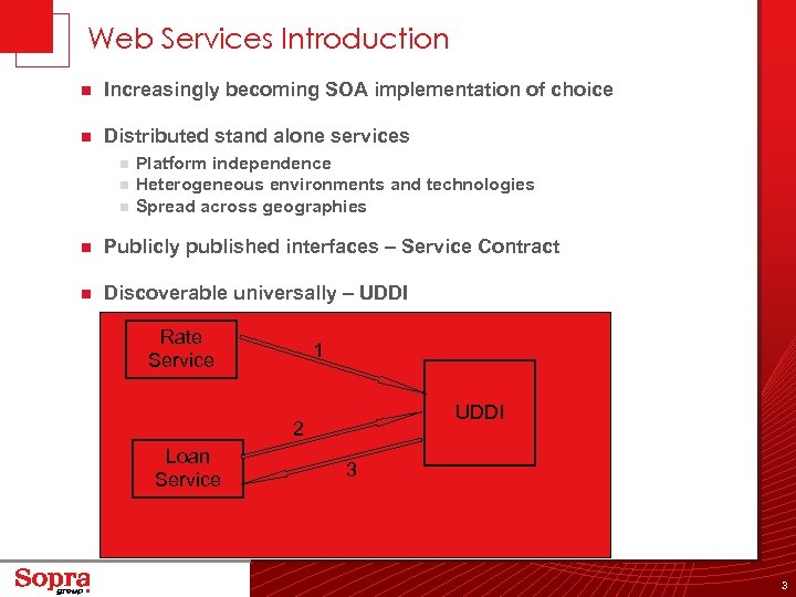 Web Services Introduction n Increasingly becoming SOA implementation of choice n Distributed stand alone