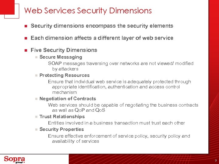 Web Services Security Dimensions n Security dimensions encompass the security elements n Each dimension