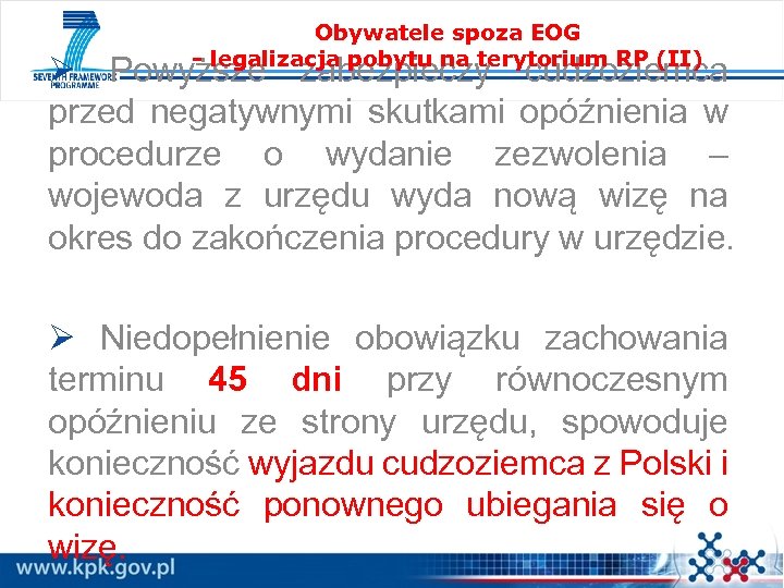 Obywatele spoza EOG - legalizacja pobytu na terytorium RP (II) Ø Powyższe zabezpieczy cudzoziemca