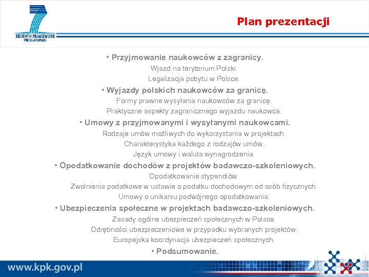Plan prezentacji • Przyjmowanie naukowców z zagranicy. Wjazd na terytorium Polski. Legalizacja pobytu w