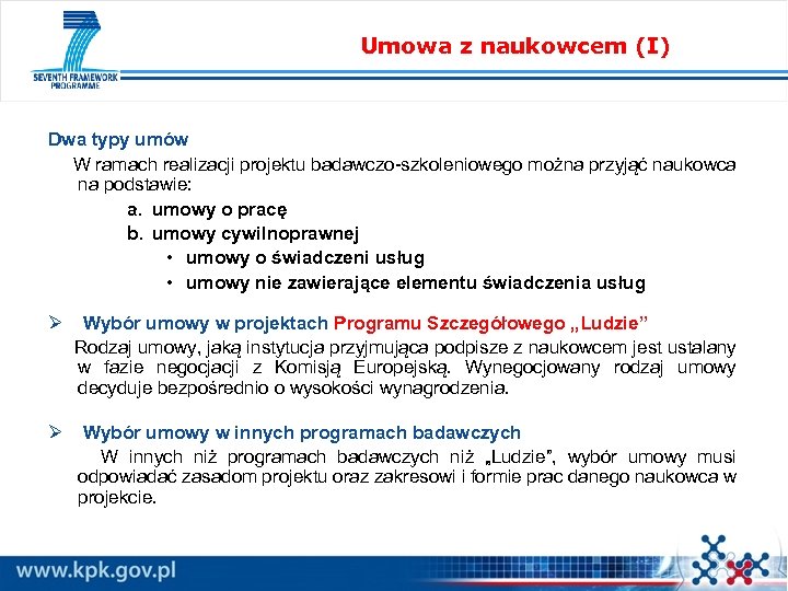 Umowa z naukowcem (I) Dwa typy umów W ramach realizacji projektu badawczo-szkoleniowego można przyjąć