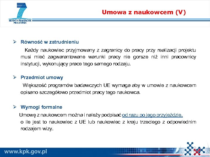 Umowa z naukowcem (V) Ø Równość w zatrudnieniu Każdy naukowiec przyjmowany z zagranicy do