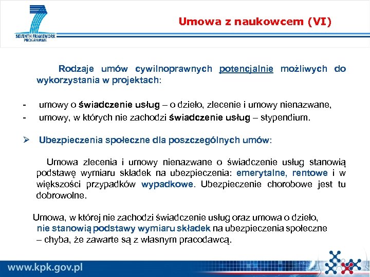 Umowa z naukowcem (VI) Rodzaje umów cywilnoprawnych potencjalnie możliwych do wykorzystania w projektach: -