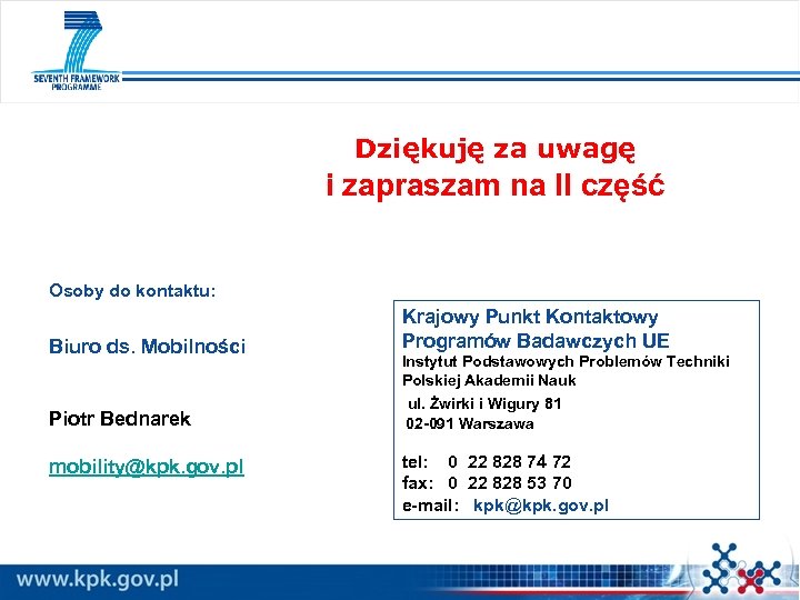 Dziękuję za uwagę i zapraszam na II część Osoby do kontaktu: Biuro ds. Mobilności