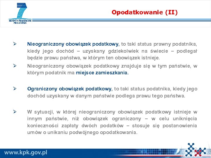 Opodatkowanie (II) Ø Nieograniczony obowiązek podatkowy, to taki status prawny podatnika, kiedy jego dochód