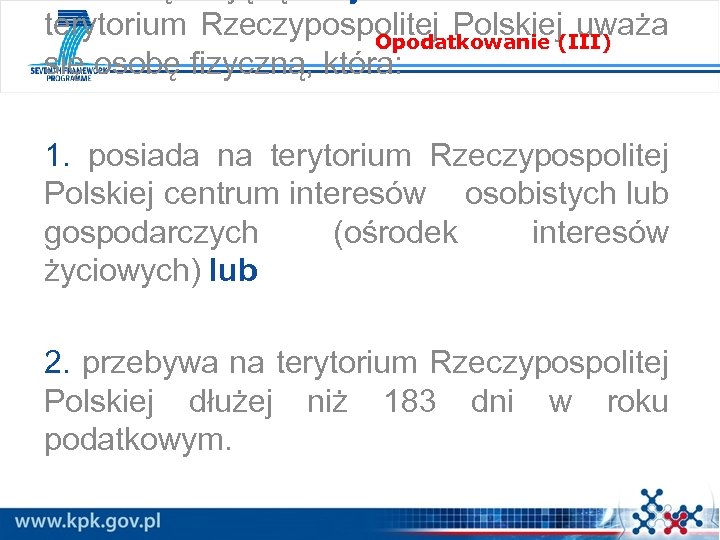 terytorium Rzeczypospolitej Polskiej(III) uważa Opodatkowanie się osobę fizyczną, która: 1. posiada na terytorium Rzeczypospolitej