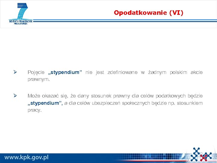 Opodatkowanie (VI) Ø Pojęcie „stypendium” nie jest zdefiniowane w żadnym polskim akcie prawnym. Ø