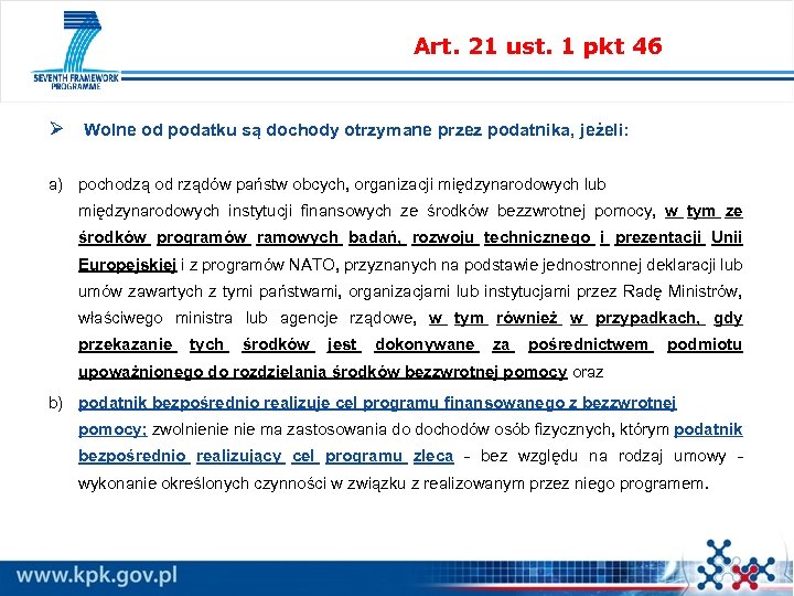 Art. 21 ust. 1 pkt 46 Ø Wolne od podatku są dochody otrzymane przez