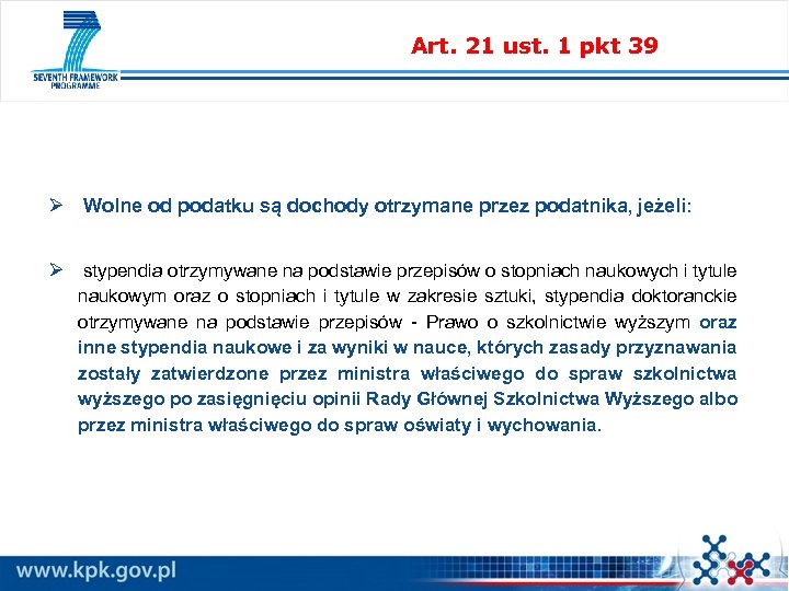 Art. 21 ust. 1 pkt 39 Ø Wolne od podatku są dochody otrzymane przez