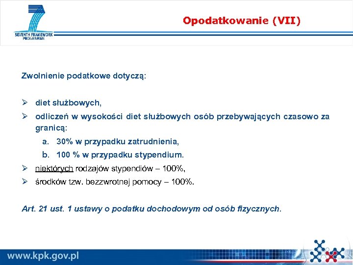 Opodatkowanie (VII) Zwolnienie podatkowe dotyczą: Ø diet służbowych, Ø odliczeń w wysokości diet służbowych