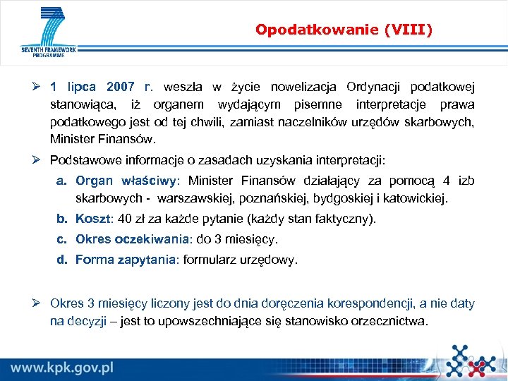 Opodatkowanie (VIII) Ø 1 lipca 2007 r. weszła w życie nowelizacja Ordynacji podatkowej stanowiąca,
