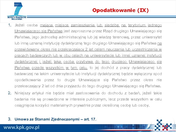 Opodatkowanie (IX) 1. Jeżeli osoba mająca miejsce zamieszkania lub siedzibę na terytorium jednego Umawiającego