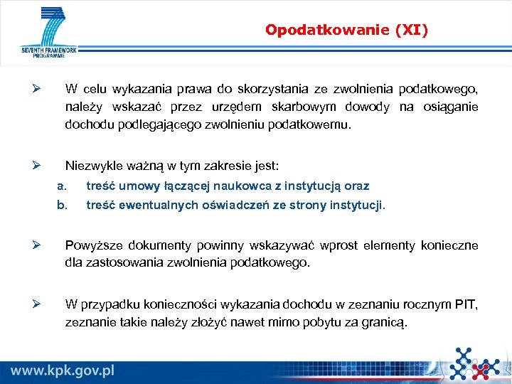 Opodatkowanie (XI) Ø W celu wykazania prawa do skorzystania ze zwolnienia podatkowego, należy wskazać