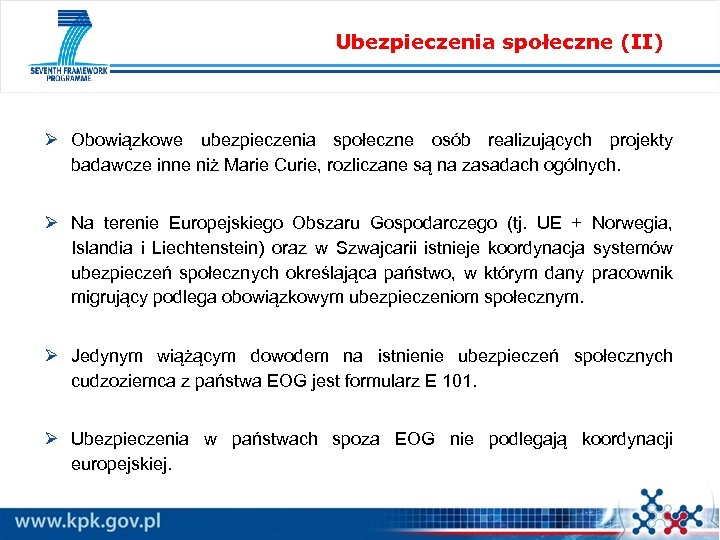 Ubezpieczenia społeczne (II) Ø Obowiązkowe ubezpieczenia społeczne osób realizujących projekty badawcze inne niż Marie