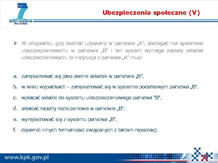 Ubezpieczenia społeczne (V) Ø W przypadku, gdy dochód uzyskany w państwie „A”, podlegać ma