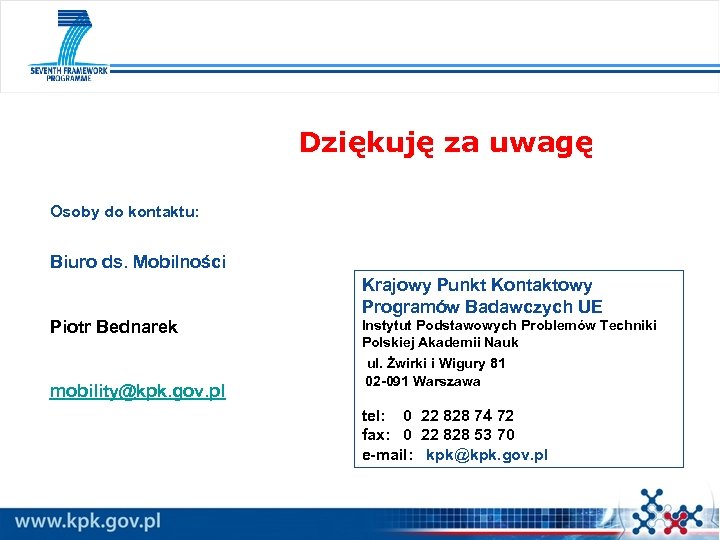 Dziękuję za uwagę Osoby do kontaktu: Biuro ds. Mobilności Piotr Bednarek mobility@kpk. gov. pl