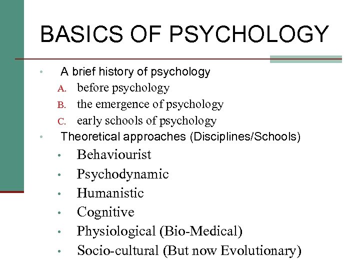 BASICS OF PSYCHOLOGY • • A brief history of psychology A. before psychology B.