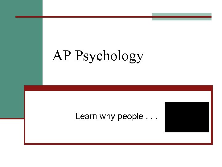 AP Psychology Learn why people. . . 