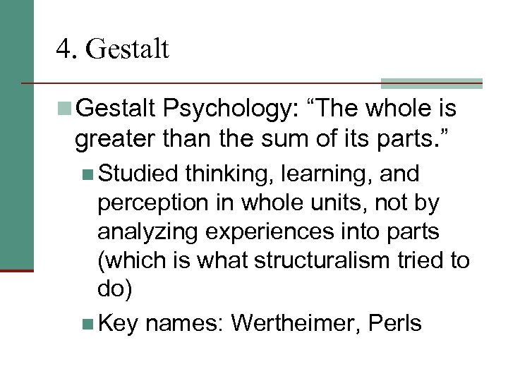 4. Gestalt n Gestalt Psychology: “The whole is greater than the sum of its