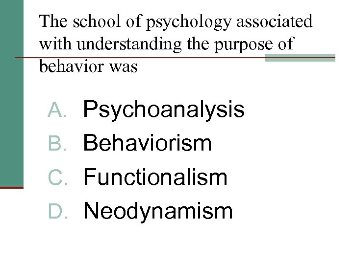 The school of psychology associated with understanding the purpose of behavior was A. Psychoanalysis