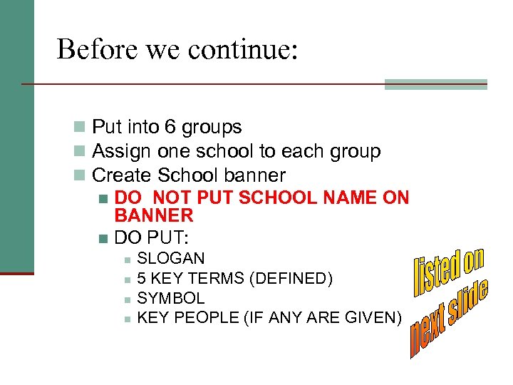 Before we continue: n Put into 6 groups n Assign one school to each