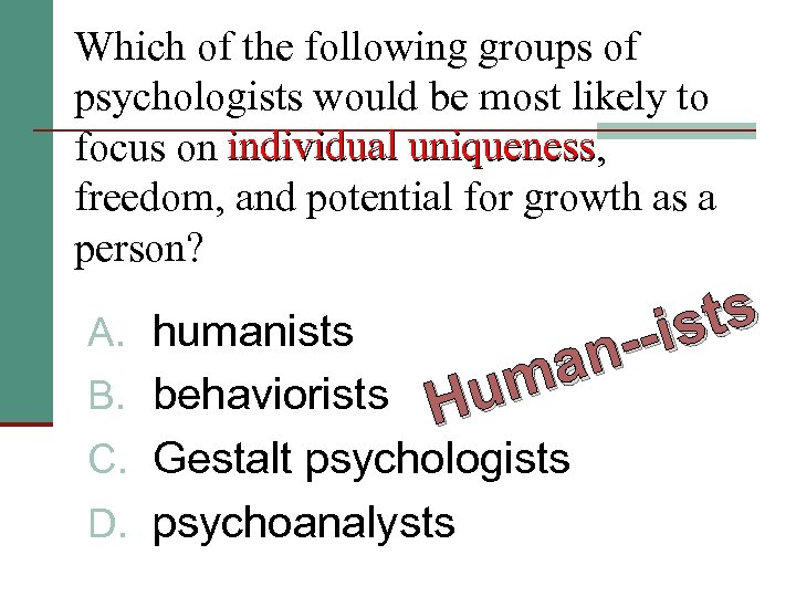 Which of the following groups of psychologists would be most likely to focus on