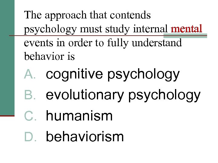 The approach that contends psychology must study internal mental events in order to fully