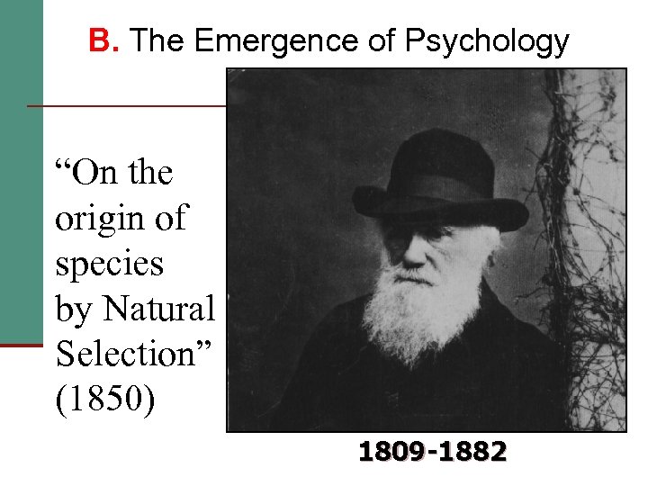 B. The Emergence of Psychology “On the origin of species by Natural Selection” (1850)