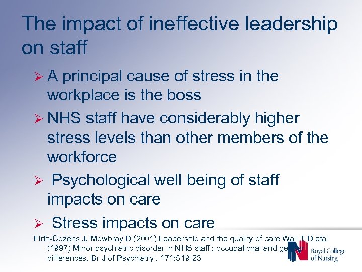 The impact of ineffective leadership on staff ØA principal cause of stress in the