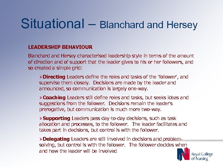 Situational – Blanchard and Hersey LEADERSHIP BEHAVIOUR Blanchard and Hersey characterised leadership style in