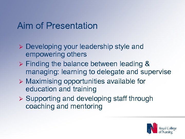 Aim of Presentation Developing your leadership style and empowering others Ø Finding the balance