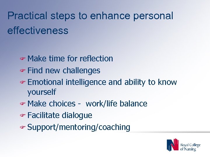 Practical steps to enhance personal effectiveness F Make time for reflection F Find new