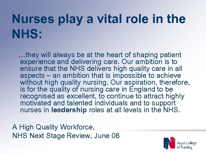 Nurses play a vital role in the NHS: …they will always be at the