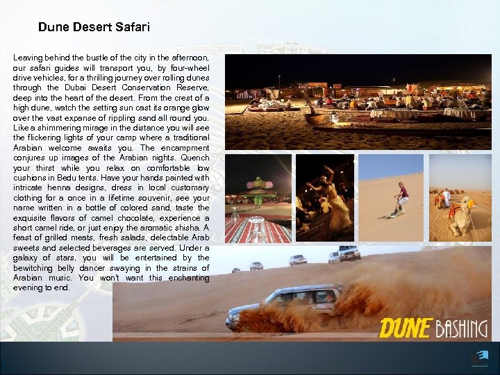 Dune Desert Safari Leaving behind the bustle of the city in the afternoon, our