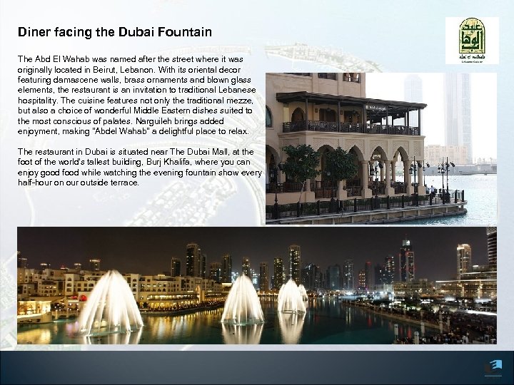 Diner facing the Dubai Fountain The Abd El Wahab was named after the street