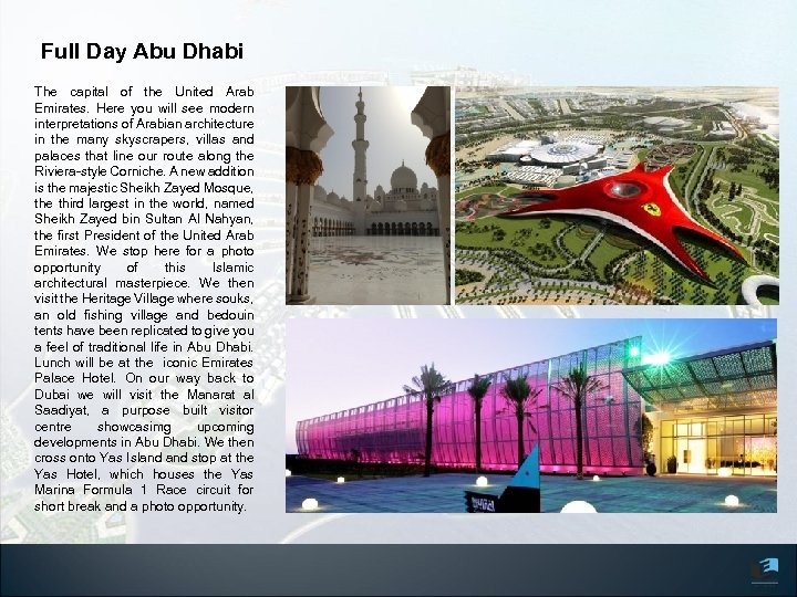Full Day Abu Dhabi The capital of the United Arab Emirates. Here you will
