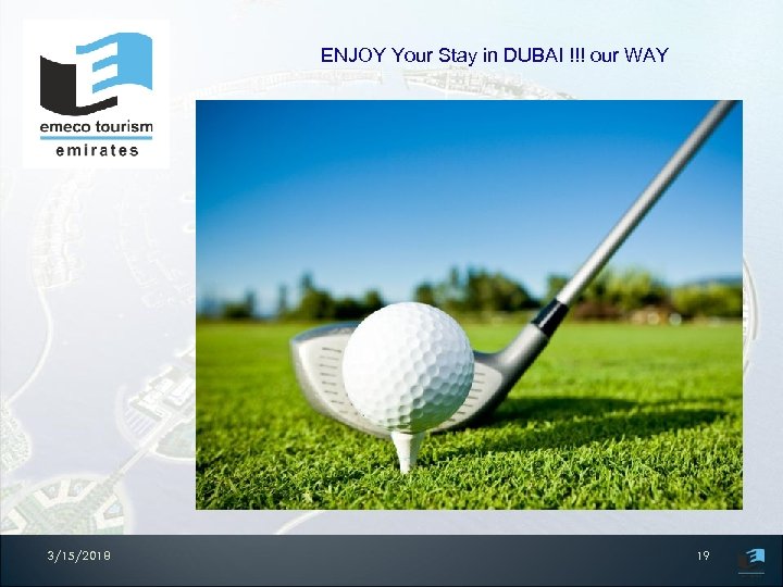 ENJOY Your Stay in DUBAI !!! our WAY 3/15/2018 19 