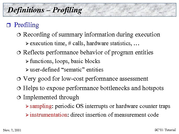 Definitions – Profiling r Profiling ¦ Recording of summary information during execution Ø execution