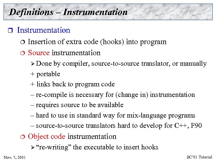 Definitions – Instrumentation r Instrumentation ¦ ¦ Insertion of extra code (hooks) into program
