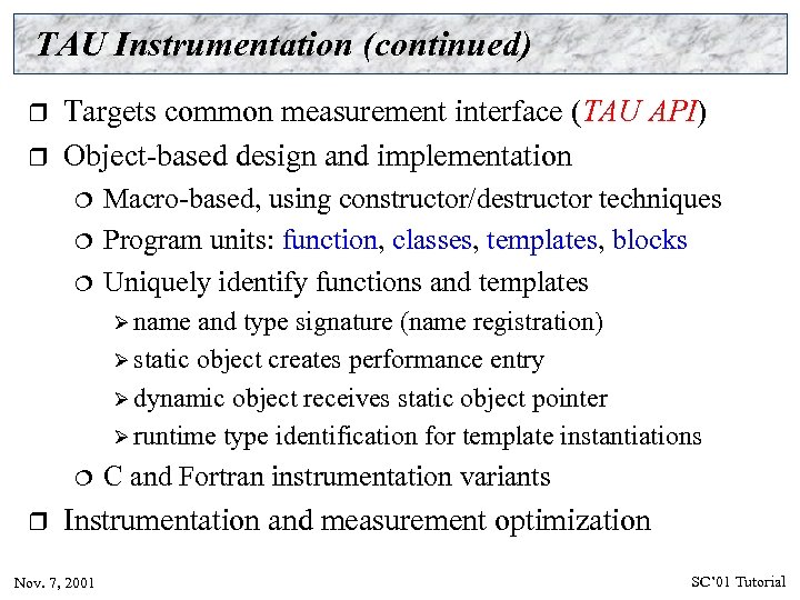 TAU Instrumentation (continued) r r Targets common measurement interface (TAU API) Object-based design and