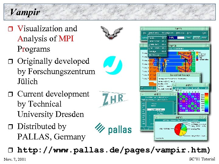 Vampir r r Visualization and Analysis of MPI Programs Originally developed by Forschungszentrum Jülich